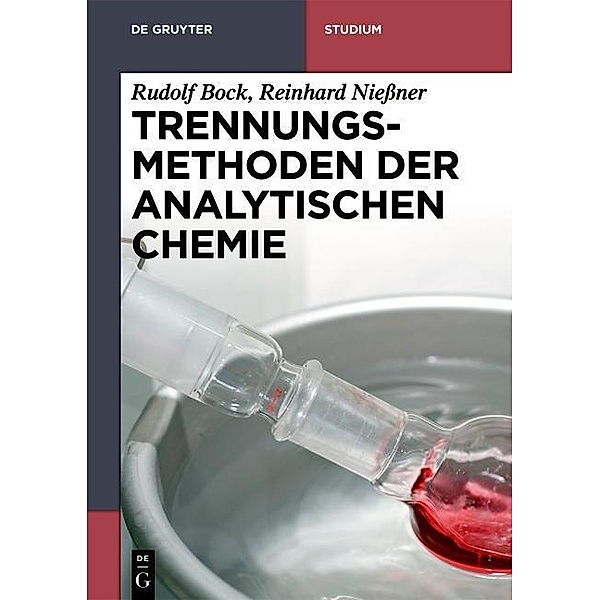 Trennungsmethoden der Analytischen Chemie / De Gruyter Studium, Rudolf Bock, Reinhard Niessner