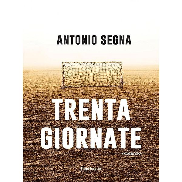 Trenta giornate, Antonio Segna