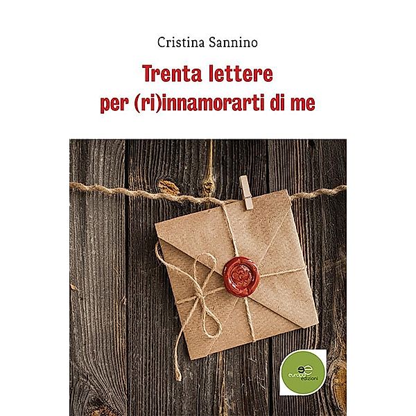 Trenta lettere per (ri)innamorarti di me, Cristina Sannino