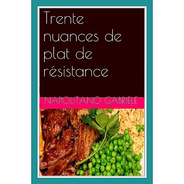 Trente nuances de plat de resistance, Gabriele Napolitano