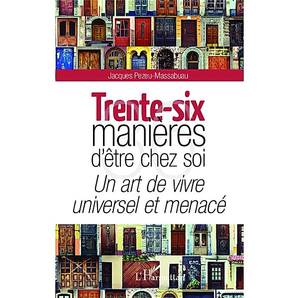 Trente-six manieres d'etre chez soi, Pezeu-Massabuau Jacques Pezeu-Massabuau