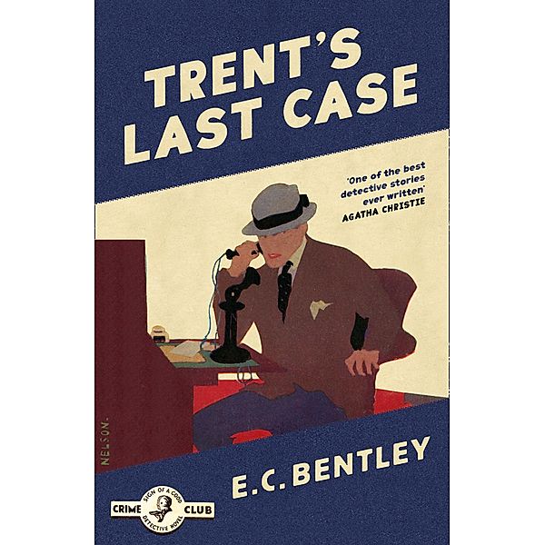 Trent's Last Case / Detective Club Crime Classics, E. C. Bentley