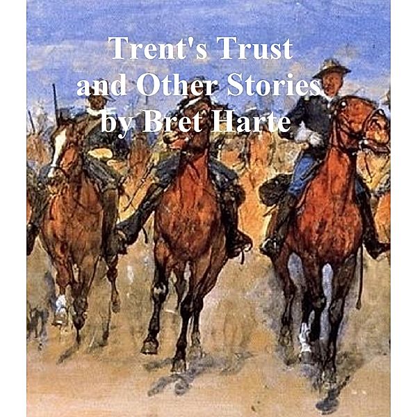 Trent's Trust and Other Stories, Bret Harte
