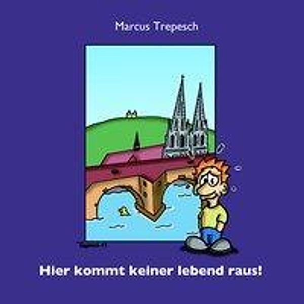 Trepesch, M: Hier kommt keiner lebend raus!, Marcus Trepesch