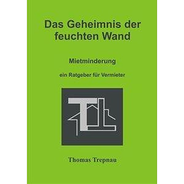 Trepnau, T: Geheimnis der feuchten Wand, Thomas Trepnau
