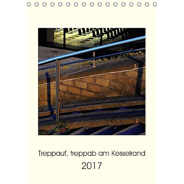 Treppauf, treppab am Kesselrand (Tischkalender 2017 DIN A5 hoch), Sebastian Heine