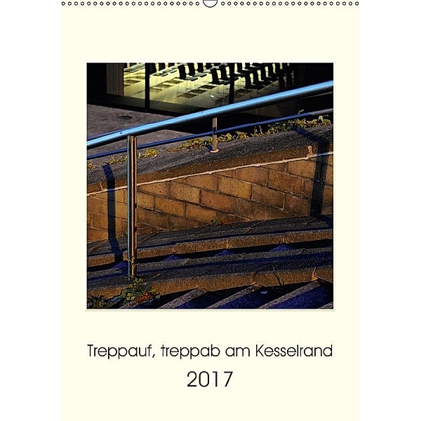 Treppauf, treppab am Kesselrand (Wandkalender 2017 DIN A2 hoch), Sebastian Heine