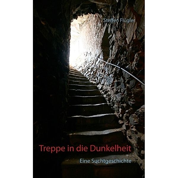 Treppe in die Dunkelheit, Steffen Flügler