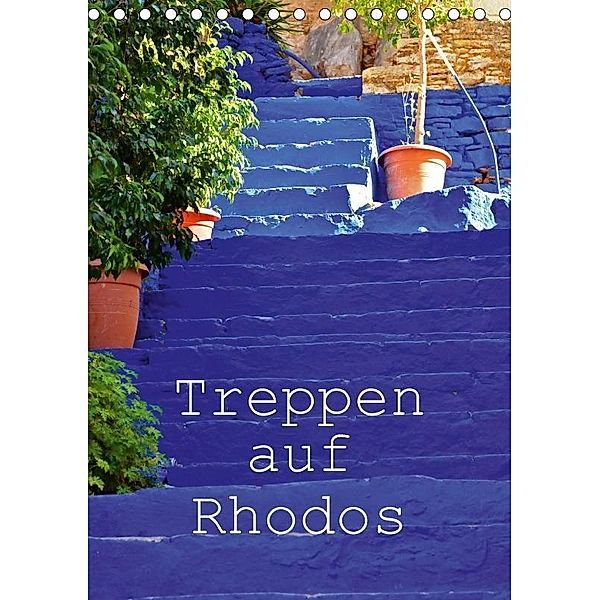 Treppen auf Rhodos (Tischkalender 2017 DIN A5 hoch), Ingo Laue