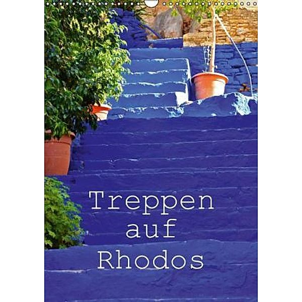 Treppen auf Rhodos (Wandkalender 2015 DIN A3 hoch), Ingo Laue