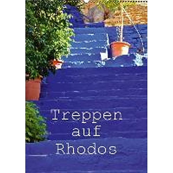 Treppen auf Rhodos (Wandkalender 2016 DIN A2 hoch), Ingo Laue