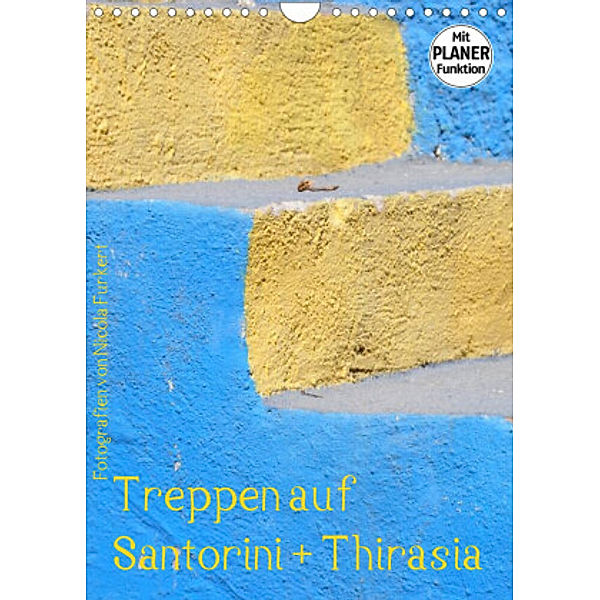 Treppen auf Santorini + Thirasia (Wandkalender 2022 DIN A4 hoch), Nicola Furkert