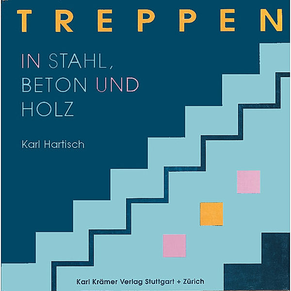 Treppen in Stahl, Holz und Beton, Karl Hartisch