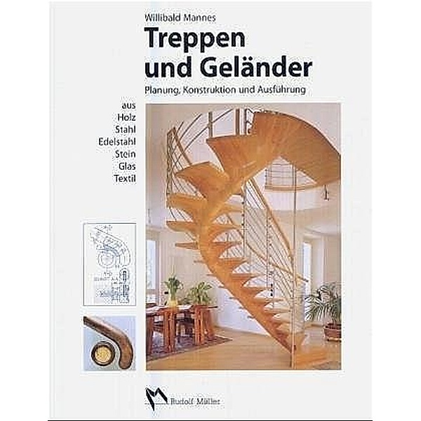 Treppen und Geländer aus Holz, Stahl, Edelstahl, Stein, Glas, Textil, Willibald Mannes