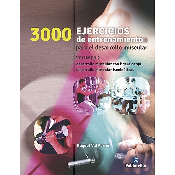 Tres 1000 ejercicios del desarrollo muscular / Deportes, Raquel Val Ferrer