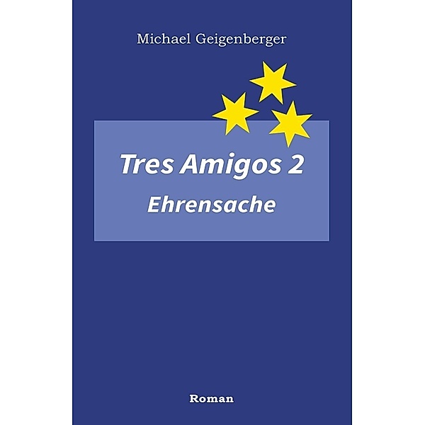 Tres Amigos / Tres Amigos 2 - Ehrensache, Michael Geigenberger
