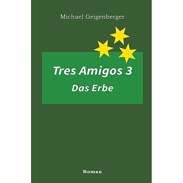 Tres Amigos / Tres Amigos 3 - Das Erbe, Michael Geigenberger