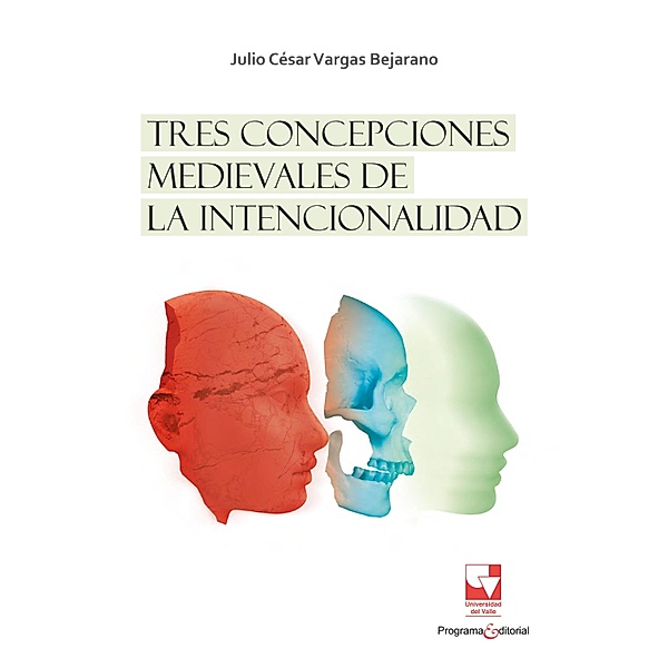 Tres concepciones medievales de la intencionalidad, Julio César Vargas Bejarano