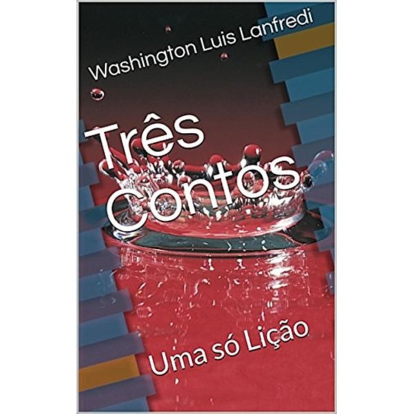 Três Contos: Uma só Lição, Washington Luis Lanfredi