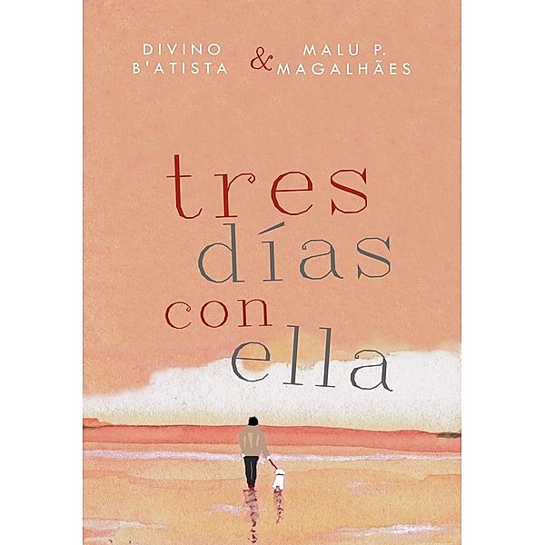 Tres Días con Ella / Tres Días, Divino B'Atista, Malu P. Magalhães