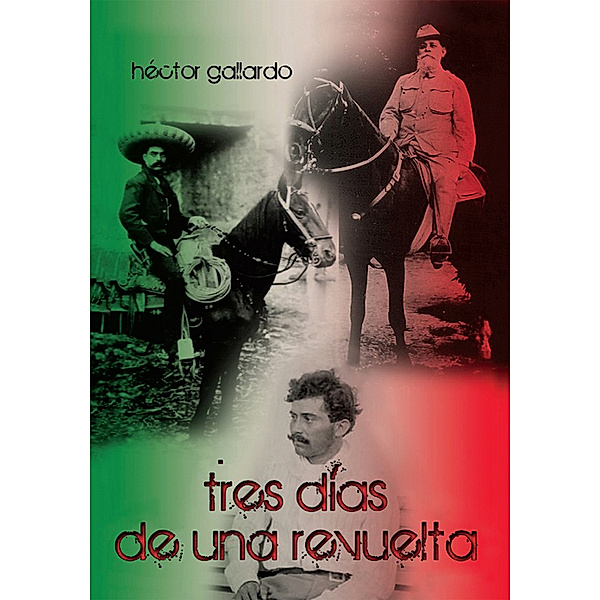 Tres Días De Una Revuelta, Hector Gallardo