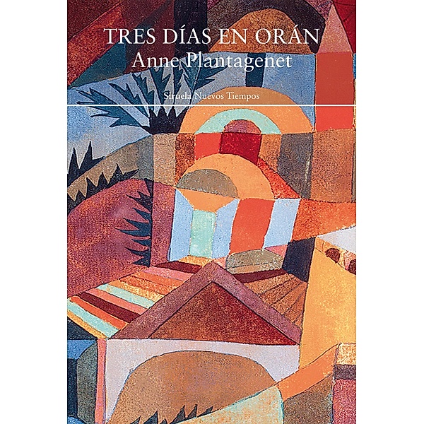 Tres días en Orán / Nuevos Tiempos Bd.508, Anne Plantagenet