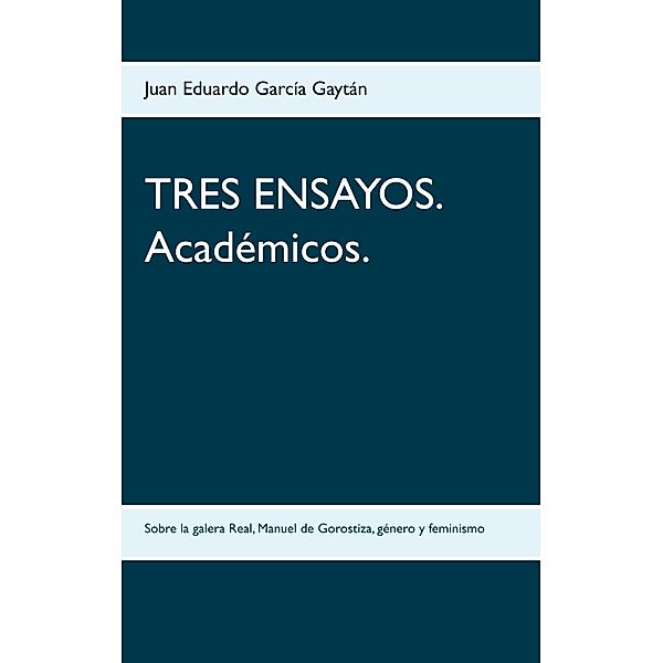 TRES ENSAYOS. Académicos., Juan Eduardo García Gaytán