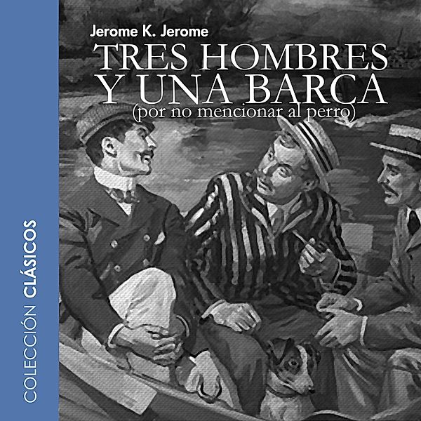 Tres hombres y una barca - dramatizado, Jerome K. Jerome