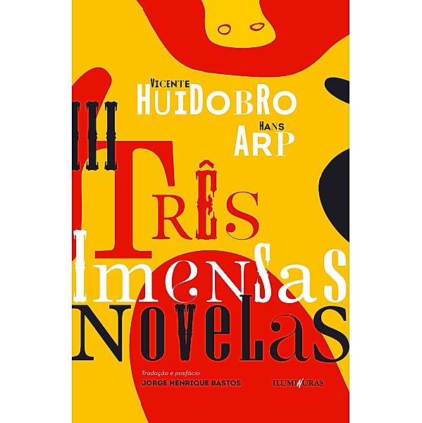 Três imensas novelas, Vicente Huidobro, Hans Arp