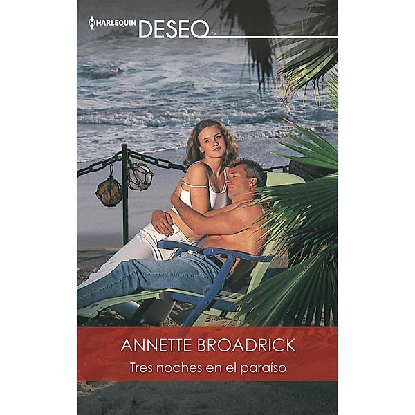 Tres noches en el paraíso / Deseo, Annette Broadrick