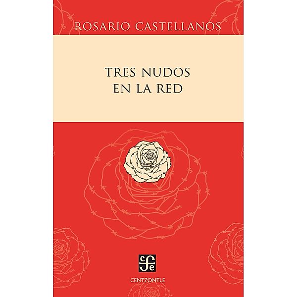 Tres nudos en la red / Centzontle, Rosario Castellanos