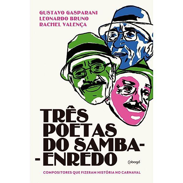 Três poetas do samba-enredo: compositores que fizeram a história do carnaval, Rachel Valença, Leonardo Bruno, Gustavo Gasparani