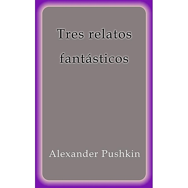 Tres relatos fantasticos, Alexander Pushkin