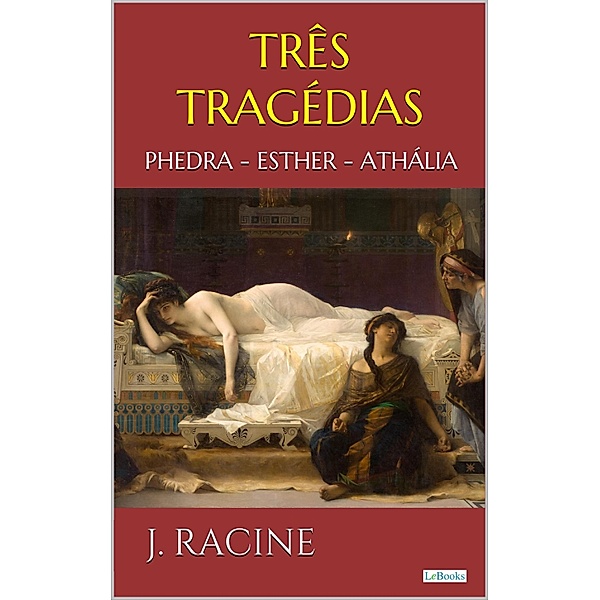 TRÊS TRAGÉDIAS - Racine, J. Racine