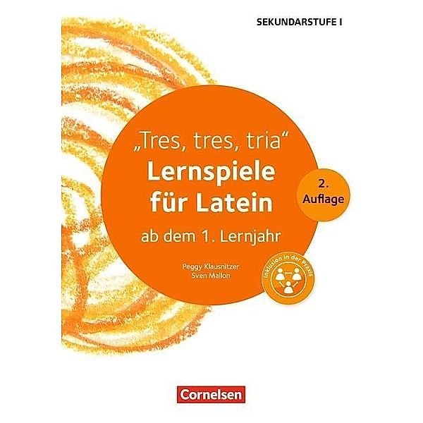 Tres, tres, tria - Lernspiele für Latein ab dem 1. Lernjahr, Peggy Wittich, Sven Mallon