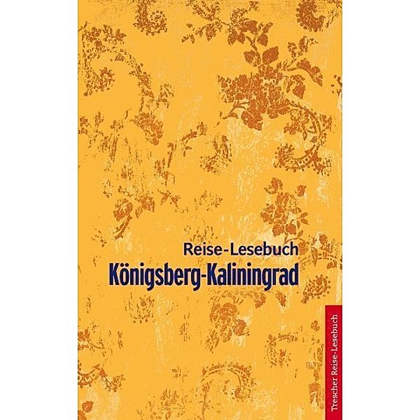 Trescher-Reihe Reise-Lesebuch / Reise-Lesebuch Königsberg/Kaliningrad