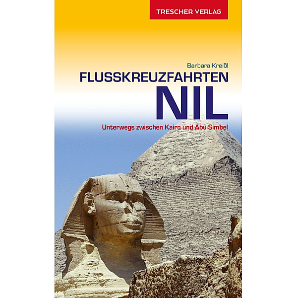 Trescher-Reihe Reisen: Reiseführer Flusskreuzfahrten Nil, Barbara Kreissl