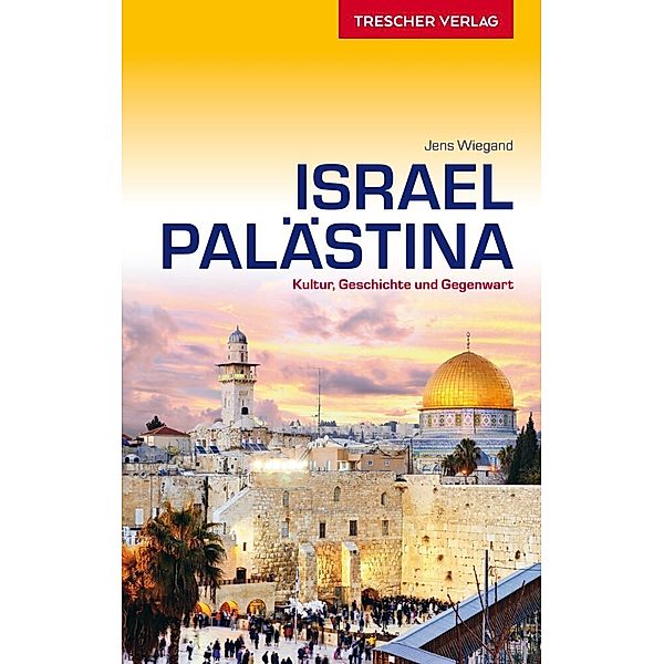 Trescher-Reihe Reisen / Reiseführer Israel und Palästina, Jens Wiegand