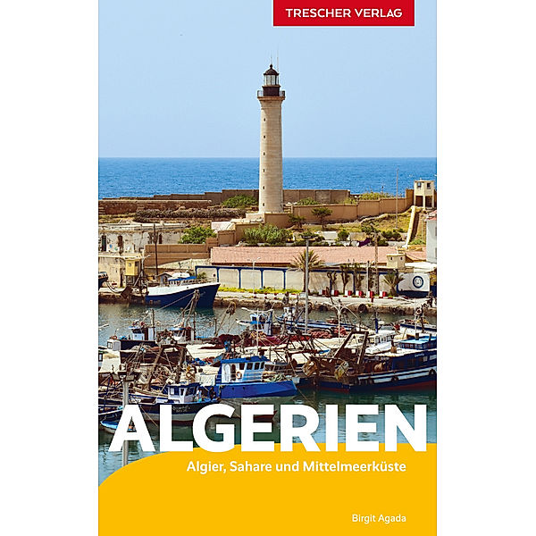 Trescher-Reihe Reisen / TRESCHER Reiseführer Algerien, Birgit Agada