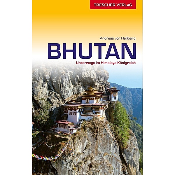 Trescher-Reihe Reisen / TRESCHER Reiseführer Bhutan, Andreas von Hessberg