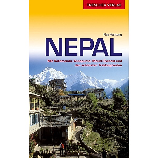 Trescher-Reihe Reisen / TRESCHER Reiseführer Nepal, Ray Hartung