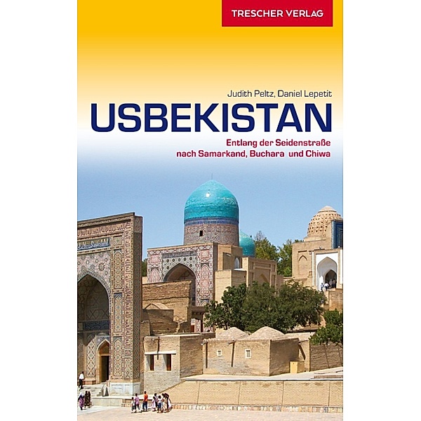 Trescher-Reihe Reisen: Usbekistan, Judith Peltz, Daniel Lepetit