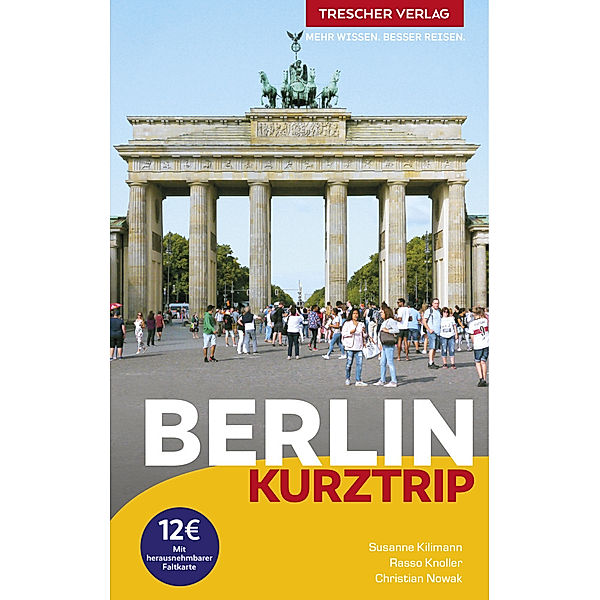 TRESCHER Reiseführer Berlin - Kurztrip, Susanne Kilimann, Rasso Knoller, Christian Nowak