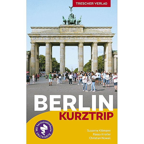 TRESCHER Reiseführer Berlin Kurztrip, Susanne Kilimann, Rasso Knoller, Christian Nowak