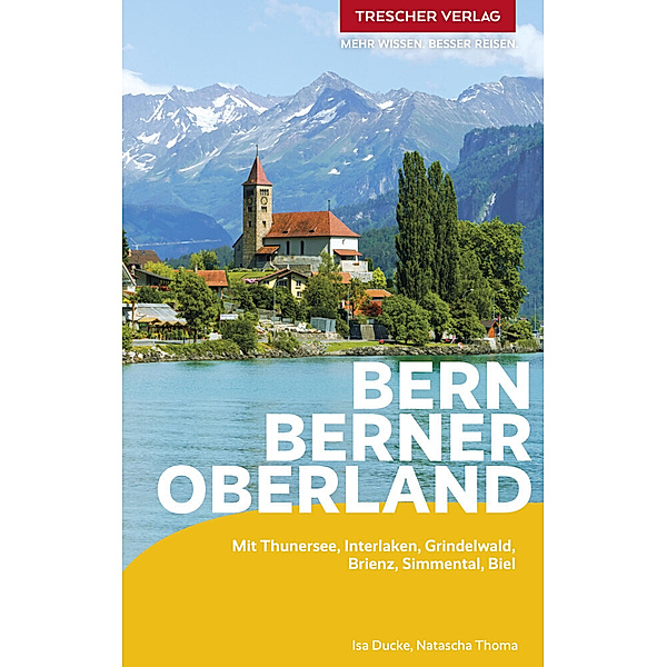 TRESCHER Reiseführer Bern und Berner Oberland, Isa Ducke, Natascha Thoma