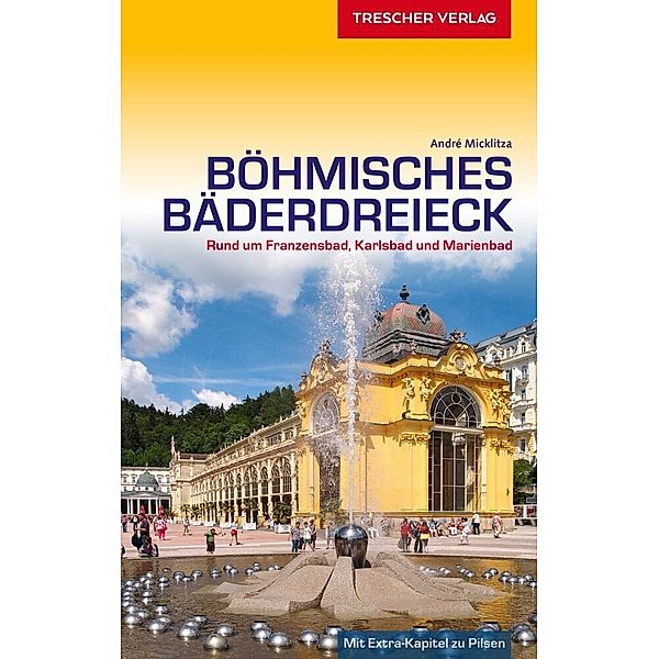 TRESCHER Reiseführer Böhmisches Bäderdreieck, André Micklitza