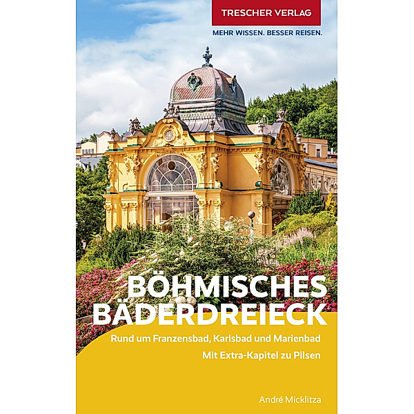 TRESCHER Reiseführer Böhmisches Bäderdreieck, André Micklitza