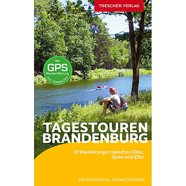 TRESCHER Reiseführer Brandenburg - Tagestouren, Andreas Sternfeldt, Manfred Reschke