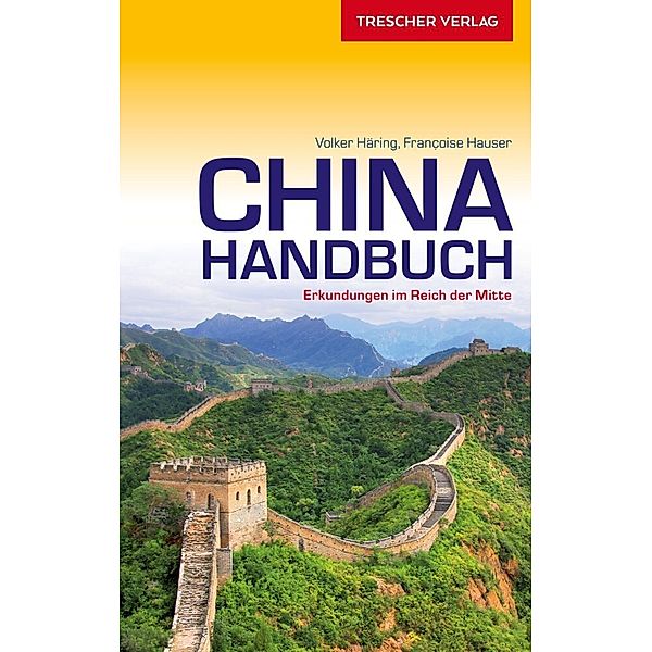 TRESCHER Reiseführer China Handbuch, Volker Häring, Francoise Hauser