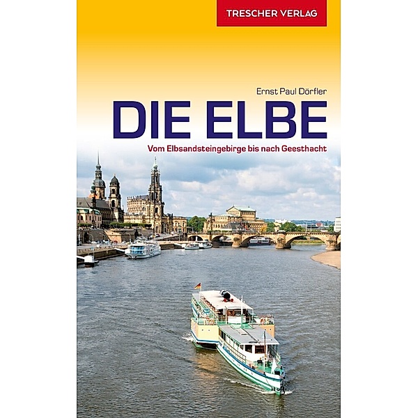 TRESCHER Reiseführer Elbe, Ernst P. Dörfler